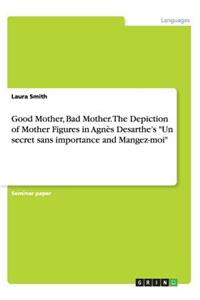 Good Mother, Bad Mother. The Depiction of Mother Figures in Agnès Desarthe's 