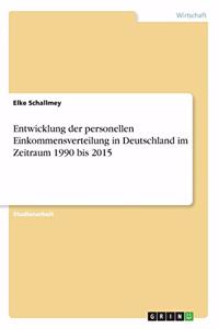 Entwicklung der personellen Einkommensverteilung in Deutschland im Zeitraum 1990 bis 2015