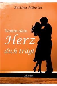 Wohin dein Herz dich trägt