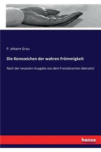 Kennzeichen der wahren Frömmigkeit: Nach der neuesten Ausgabe aus dem Französischen übersetzt