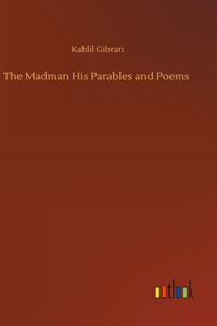Madman His Parables and Poems