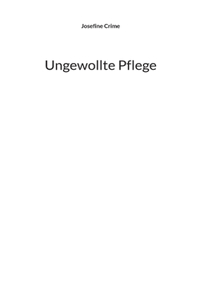 Ungewollte Pflege