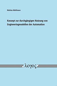 Konzept Zur Durchgangigen Nutzung Von Engineeringmodellen Der Automation