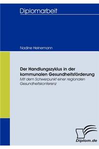 Handlungszyklus in der kommunalen Gesundheitsförderung: Mit dem Schwerpunkt einer regionalen Gesundheitskonferenz