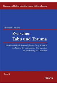 Zwischen Tabu und Trauma. Katerina Tuckovas Roman Vyhnani Gerty Schnirch im Kontext der tschechischen Literatur über die Vertreibung der Deutschen.