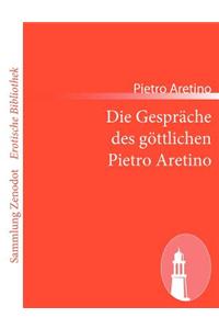 Die Gespräche des göttlichen Pietro Aretino