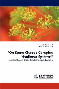 On Some Chaotic Complex Nonlinear Systems