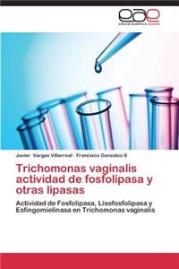 Trichomonas Vaginalis Actividad de Fosfolipasa y Otras Lipasas