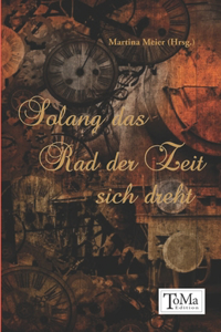 Solang das Rad der Zeit sich dreht
