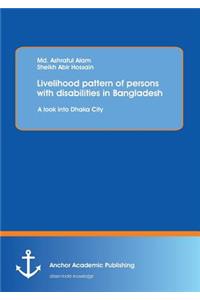 Livelihood pattern of persons with disabilities in Bangladesh