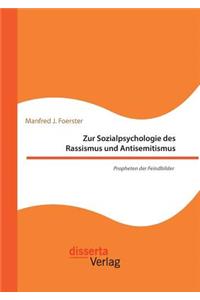 Zur Sozialpsychologie des Rassismus und Antisemitismus. Propheten der Feindbilder