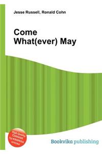 Come What(ever) May