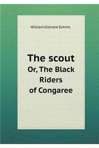 The Scout Or, the Black Riders of Congaree