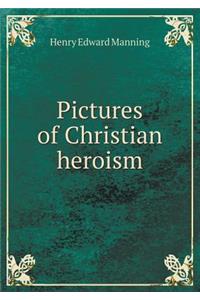 Pictures of Christian heroism