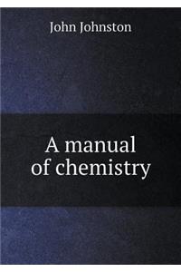 A Manual of Chemistry