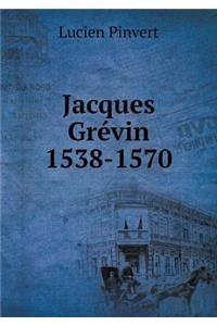 Jacques Grévin 1538-1570