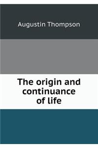 The Origin and Continuance of Life