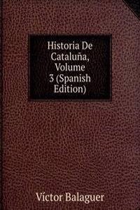 Historia De Cataluna, Volume 3 (Spanish Edition)