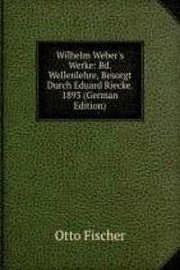 WILHELM WEBERS WERKE BD. WELLENLEHRE BE