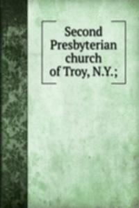 Second Presbyterian church of Troy, N.Y.;