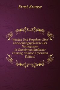 Werden Und Vergehen: Eine Entwicklungsgeschicte Des Naturganzen in Gemeinverstandlicher Fassung, Volume 2 (German Edition)