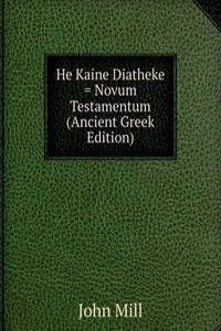 He Kaine Diatheke = Novum Testamentum (Ancient Greek Edition)