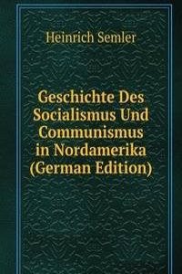 Geschichte Des Socialismus Und Communismus in Nordamerika (German Edition)