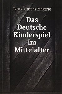 Das Deutsche Kinderspiel Im Mittelalter