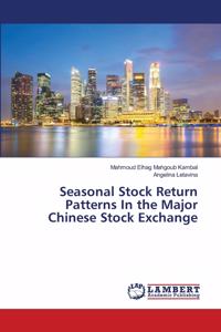 Seasonal Stock Return Patterns In the Major Chinese Stock Exchange