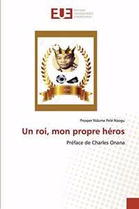 Un roi, mon propre héros
