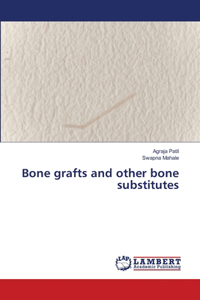 Bone grafts and other bone substitutes