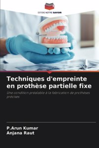 Techniques d'empreinte en prothèse partielle fixe