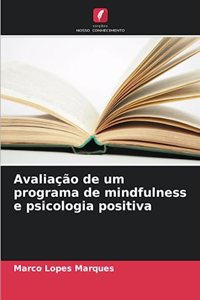 Avaliação de um programa de mindfulness e psicologia positiva