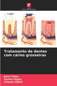 Tratamento de dentes com cáries grosseiras