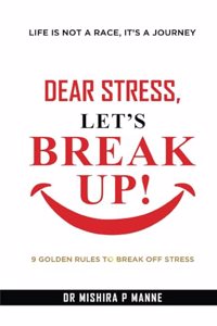 Dear Stress, Letâ€™s Break Up!: 9 Golden â€œNOsâ€� To Break Off Stress