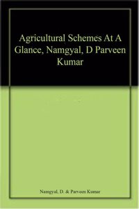 Agricultural Schemes At A Glance, Namgyal, D Parveen Kumar
