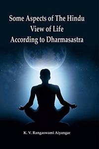 Some Aspects of the Hindu View of Life According to Dharmasastra