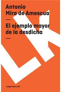El ejemplo mayor de la desdicha