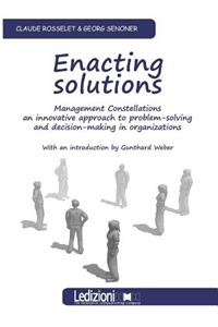 Enacting Solutions, Management Constellations an Innovative Approach to Problem-Solving and Decision-Making in Organizations