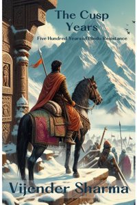 The Cusp Years: Five Hundred Years of Hindu Resistance
