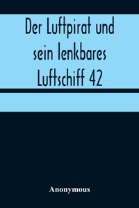Luftpirat und sein lenkbares Luftschiff 42