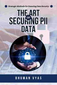 THE ART OF SECURING PII DATA