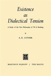 Existence as Dialectical Tension