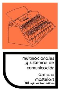 Multinacionales y Sistemas de Comunicacion. Los Aparatos Ideologicos del Imperialismo