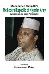 Mohammed Chris Alli's The Federal Republic of Nigerian Army: Symposium on Sage Philosophy