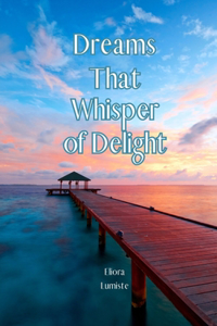 Dreams That Whisper of Delight