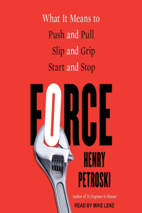 Force: What It Means to Push and Pull, Slip and Grip, Start and Stop