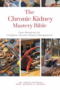 Chronic Kidney Disease Mastery Bible