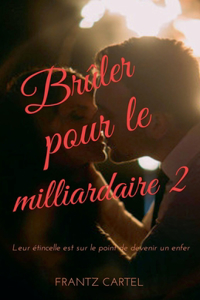 Brûler pour le milliardaire 2