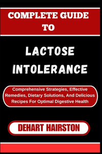 Complete Guide to Lactose Intolerance
